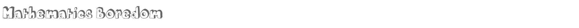 Mathematics Boredom Mathematics Boredom.ttf font preview